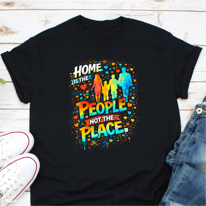 Home Is The People Not The Place DryBlend® T Shirt